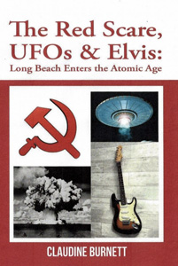 The Red Scare, UFOs & Elvis: Long Beach Enters the Atomic Age